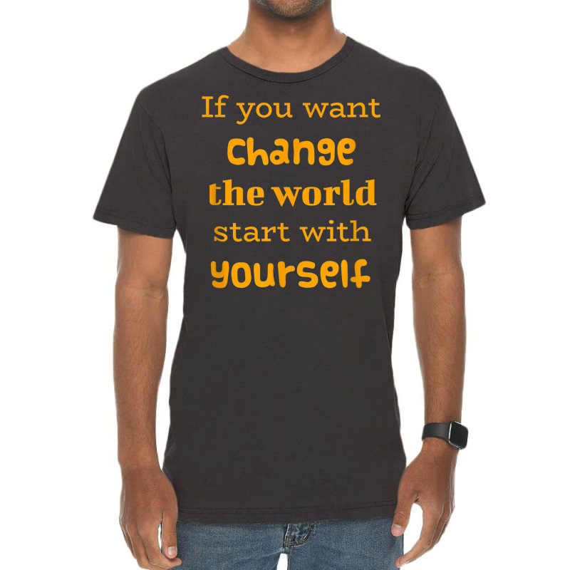 If You Want To Change The World Start With Yourself The Future Vintage T-shirt | Artistshot