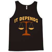 It Depends Lawyer Judge Law Justice Tank Top | Artistshot