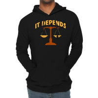 It Depends Lawyer Judge Law Justice Lightweight Hoodie | Artistshot