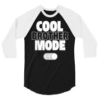 Funny Cool Brother Mode On Gift 3/4 Sleeve Shirt | Artistshot