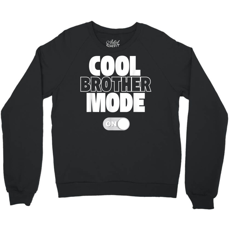 Funny Cool Brother Mode On Gift Crewneck Sweatshirt | Artistshot