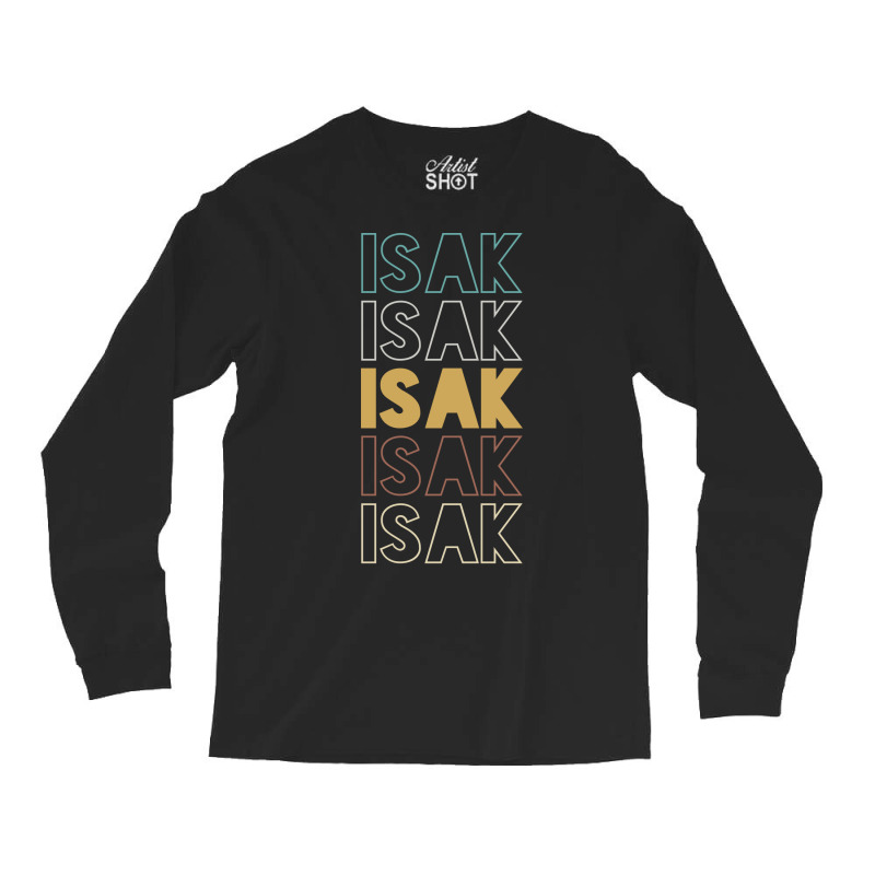 Isak Isak Isak Isak Isak Long Sleeve Shirts | Artistshot