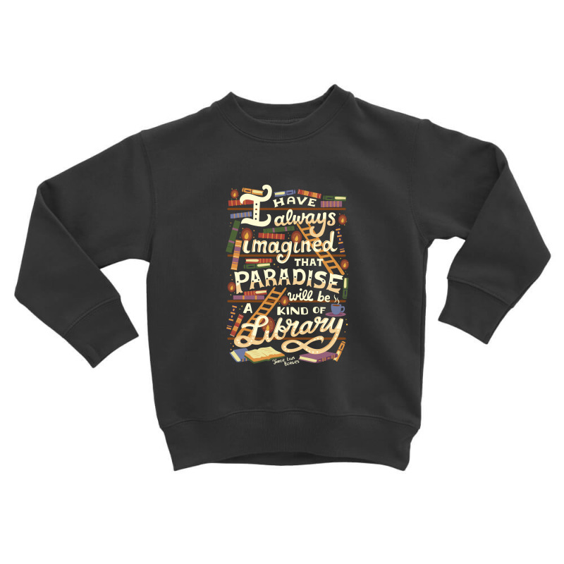 Library Is Paradise Library Toddler Sweatshirt by noranajas | Artistshot