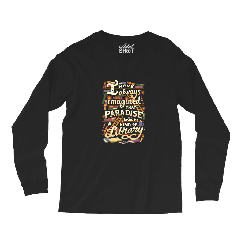 Library Is Paradise Library Long Sleeve Shirts by noranajas | Artistshot