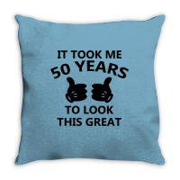 It Took Me 50 Years To Look This Great Throw Pillow | Artistshot