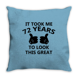 it took me 72 years to look this great Throw Pillow | Artistshot