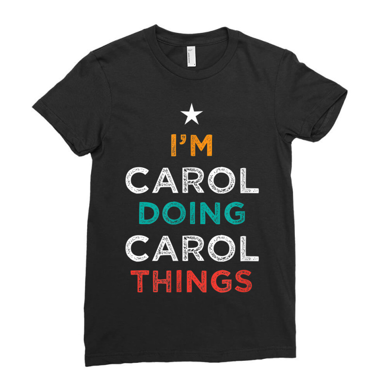 I'm Doing Carol Things Funny Name Humor Nickname Sarcastic Ladies Fitted T-Shirt by Shirts | Artistshot