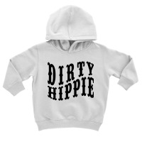 Dirty Hippie Funny Toddler Hoodie | Artistshot