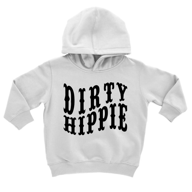 Dirty Hippie Funny Toddler Hoodie | Artistshot