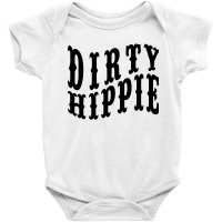 Dirty Hippie Funny Baby Bodysuit | Artistshot