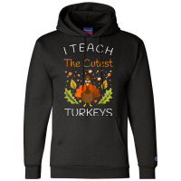 I Teach The Cutest Turkeys Teacher Thanksgiving Fall Season Champion Hoodie | Artistshot