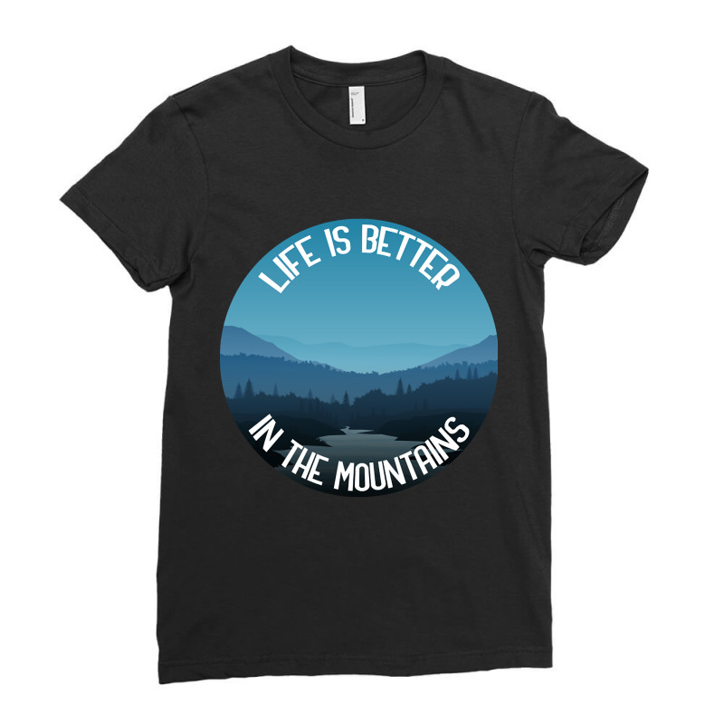 Life Is Better In The Mountains Ladies Fitted T-Shirt by macklinsampson | Artistshot