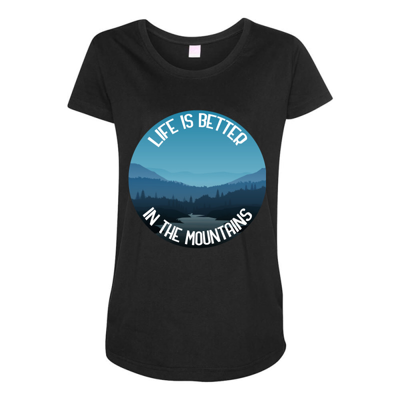 Life Is Better In The Mountains Maternity Scoop Neck T-shirt by macklinsampson | Artistshot