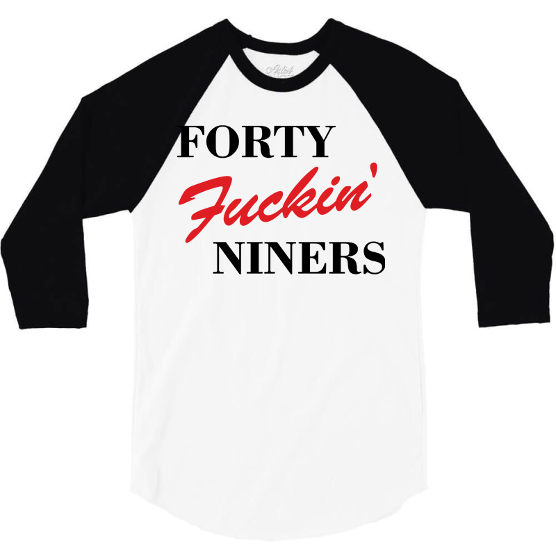 Forty Fuckin Niners 3/4 Sleeve Shirt by Simmons Shop | Artistshot