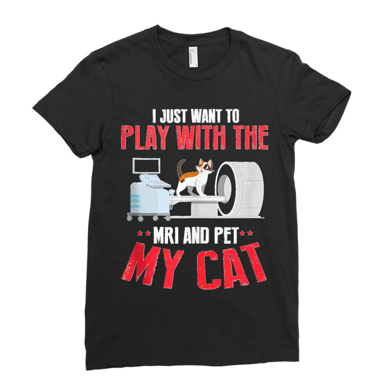 Play Wit Ct And My Cat Lover Mri Xray Radiologic Raciology Tank Top Ladies Fitted T-Shirt by DonaldGutier | Artistshot