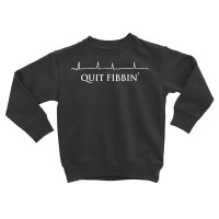 Quit Fibbin' Funny Cardiology Squad Heart Cardiac Nurse T Shirt Toddler Sweatshirt | Artistshot