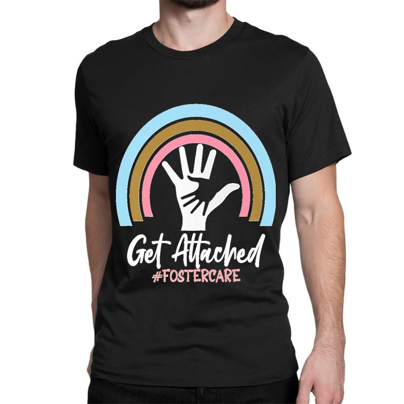 Get Attached Foster Care Biological Mom Dad Adoptive Premium T Shirt Classic T-shirt by SteveMartindale | Artistshot