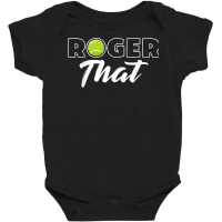 Roger That Tennis Champ T Shirt Baby Bodysuit | Artistshot