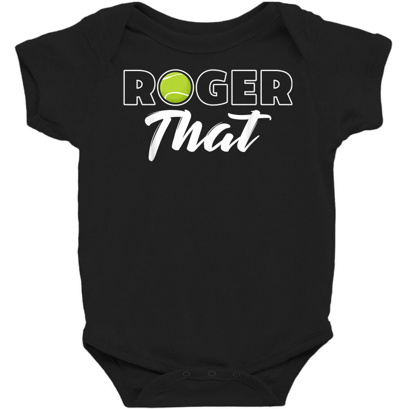 Roger That Tennis Champ T Shirt Baby Bodysuit by cm-arts | Artistshot