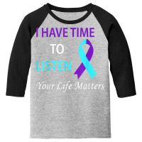 I Have Time To Listen Your Life Is Matters T Shirt Youth 3/4 Sleeve | Artistshot