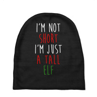 Im Not Short Im Just A Tall Elf Baby Beanies | Artistshot