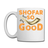 Shofar So Good Funny Rosh Hashanah Jewish Holiday Gift T Shirt Coffee Mug | Artistshot