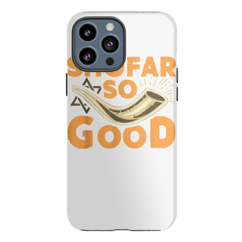 Shofar So Good Funny Rosh Hashanah Jewish Holiday Gift T Shirt Iphone 13 Pro Max Case | Artistshot