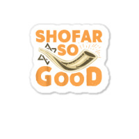 Shofar So Good Funny Rosh Hashanah Jewish Holiday Gift T Shirt Sticker | Artistshot