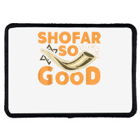 Shofar So Good Funny Rosh Hashanah Jewish Holiday Gift T Shirt Rectangle Patch | Artistshot