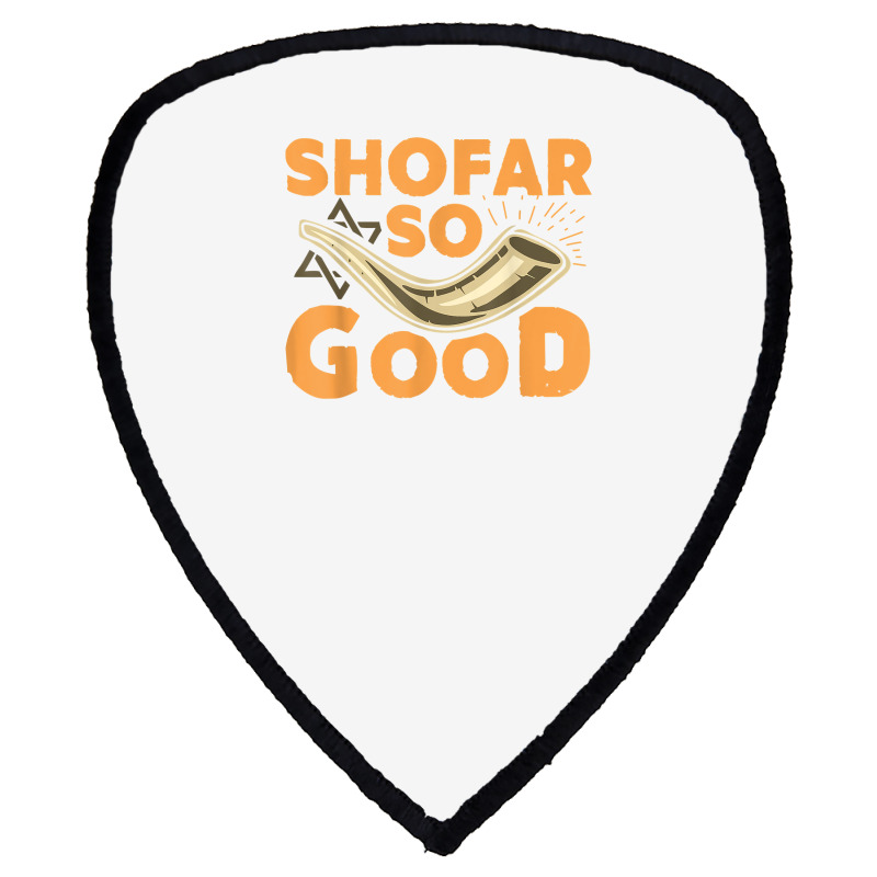 Shofar So Good Funny Rosh Hashanah Jewish Holiday Gift T Shirt Shield S Patch | Artistshot