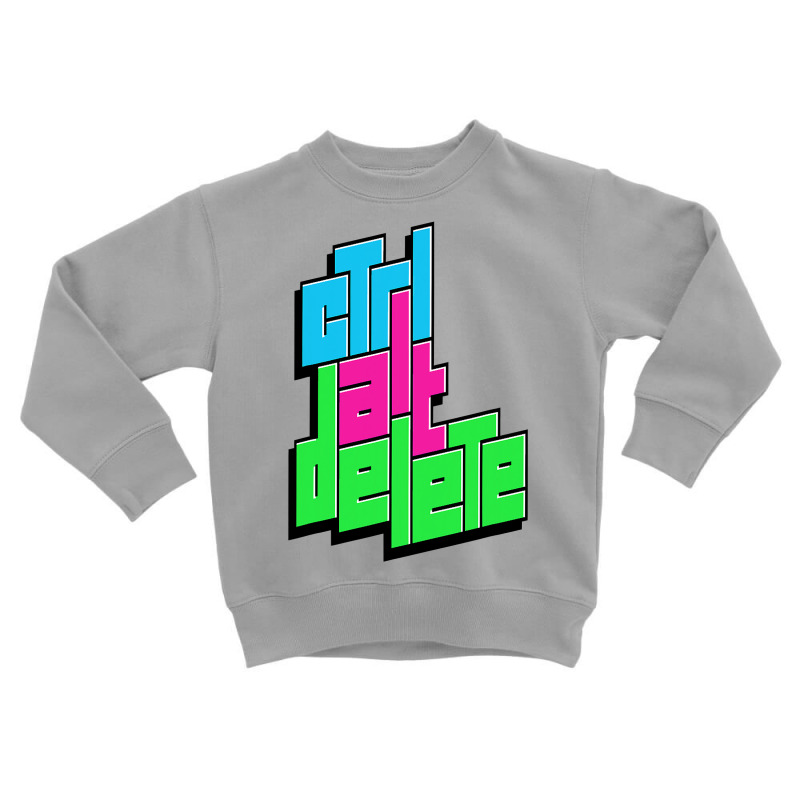 Funny Pc Nerd Ctrl Alt Del Tee  Control Alt Delete Toddler Sweatshirt by AuturoMedero | Artistshot