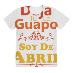 camiseta de hombre deja tu lo guapo soy de abril spanish tee All Over Women's T-shirt | Artistshot