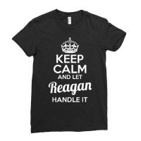 Reagan T Shirt Keep Calm And Let Reagan Handle It Ladies Fitted T-shirt | Artistshot