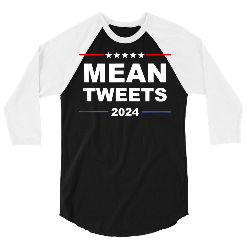 Political Funny Pro Conservative Pro Trump Mean Tweets 2024 Tank Top 3/4 Sleeve Shirt | Artistshot