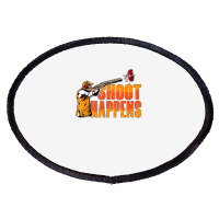 Shoot Happens Clay Pigeon Trap Shooting Sports Clay Shooting T Shirt Oval Patch | Artistshot