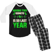 Having Two Kidneys Is So Last Year Organ Donation Awareness T Shirt Men's 3/4 Sleeve Pajama Set | Artistshot