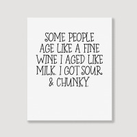 Some People Age Like A Fine Wine I Aged Like Milk T Shirt Portrait Canvas Print | Artistshot