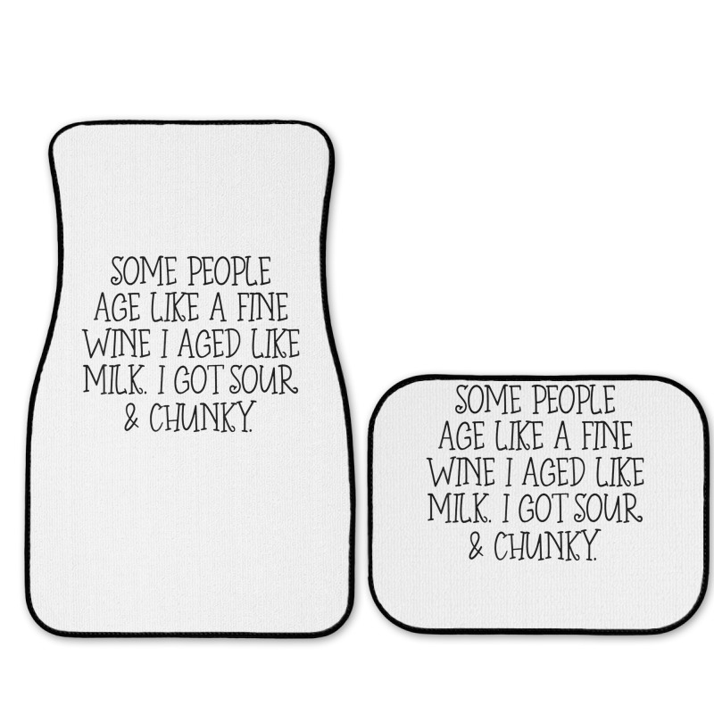 Some People Age Like A Fine Wine I Aged Like Milk T Shirt Full Set Car Mats | Artistshot