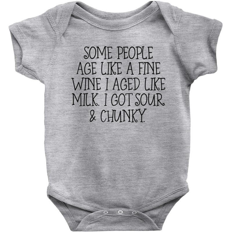 Some People Age Like A Fine Wine I Aged Like Milk T Shirt Baby Bodysuit | Artistshot