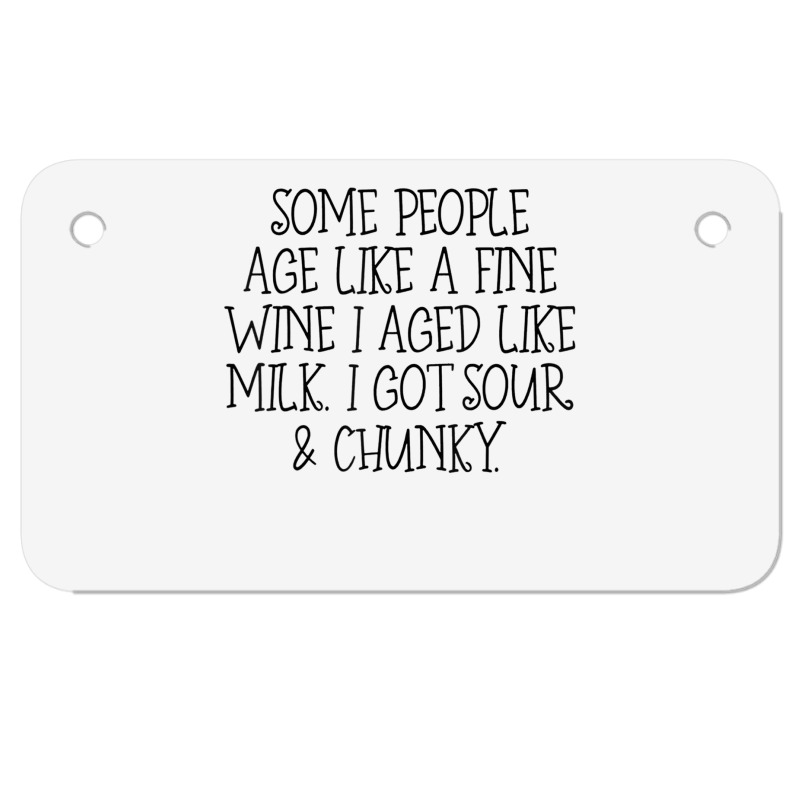 Some People Age Like A Fine Wine I Aged Like Milk T Shirt Motorcycle License Plate | Artistshot