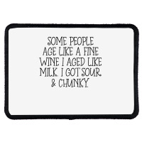 Some People Age Like A Fine Wine I Aged Like Milk T Shirt Rectangle Patch | Artistshot