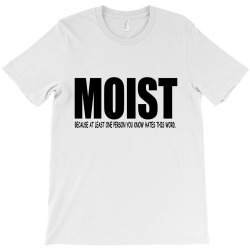 funny sarcastic t shirt moist   black T-Shirt | Artistshot