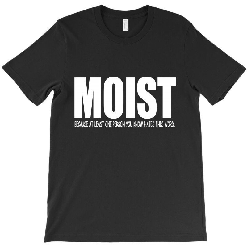 Funny Sarcastic T Shirt Moist T-shirt | Artistshot