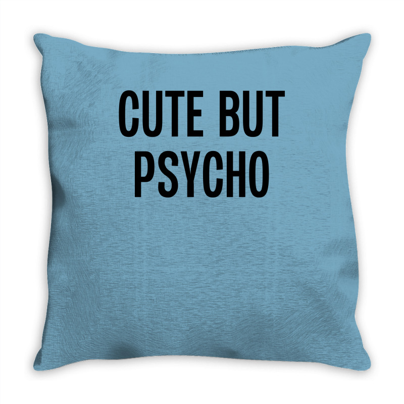 Cute But Psycho Throw Pillow | Artistshot