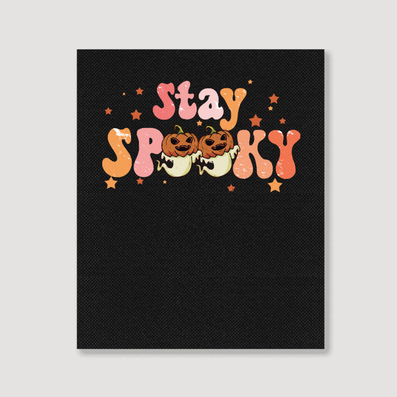 Stay Spooky T  Shirt Funny Halloween Costume Cute Ghost Pumpkin Stay S Portrait Canvas Print | Artistshot