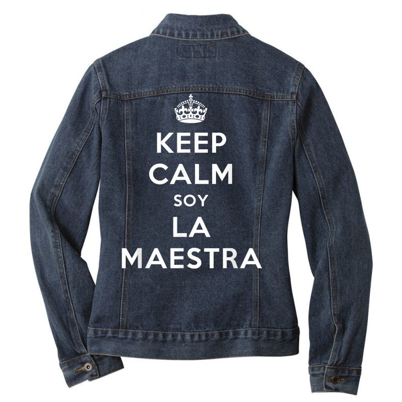 Keep Calm Soy La Maestra Bilingual Spanish Teacher Gift T Shirt Ladies Denim Jacket by nurselrveigelcci | Artistshot