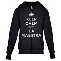 Keep Calm Soy La Maestra Bilingual Spanish Teacher Gift T Shirt Youth Zipper Hoodie | Artistshot