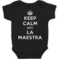 Keep Calm Soy La Maestra Bilingual Spanish Teacher Gift T Shirt Baby Bodysuit | Artistshot