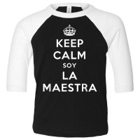 Keep Calm Soy La Maestra Bilingual Spanish Teacher Gift T Shirt Toddler 3/4 Sleeve Tee | Artistshot