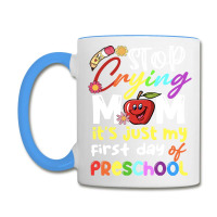 Stop Crying Mom Its Just My First Day T  Shirt Cute Stop Crying Mom It Coffee Mug | Artistshot